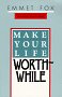 Make Your Life Worthwile