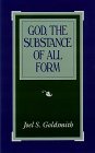 God, the Substance of All Form by Joel Goldsmith